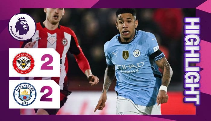 ผลบอล เบรนท์ฟอร์ด พบ แมนเชสเตอร์ ซิตี้ 2-2 (15/01/2025) ไฮไลท์การแข่งขัน 