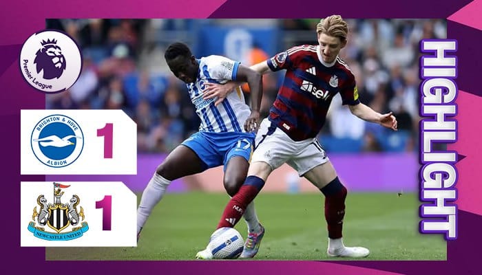 ผลบอล ไบรท์ตัน พบ นิวคาสเซิล 1-1 (04/05/2025) ไฮไลท์การแข่งขัน
