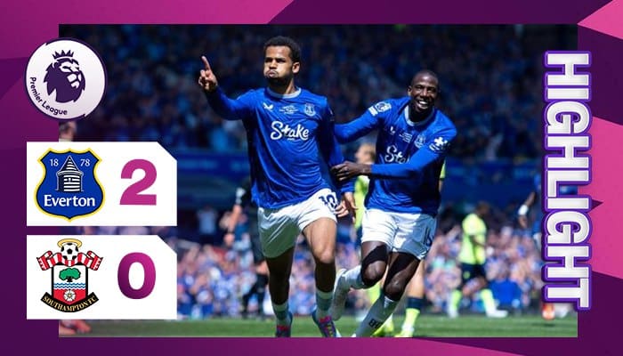 ผลบอล เอฟเวอร์ตัน พบ เซาธ์แฮมป์ตัน 2-0 (18/05/2025) ไฮไลท์การแข่งขัน