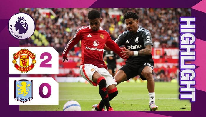 ผลบอล แมนยู พบ แอสตัน วิลล่า 2-0 (25/05/2025) ไฮไลท์การแข่งขัน