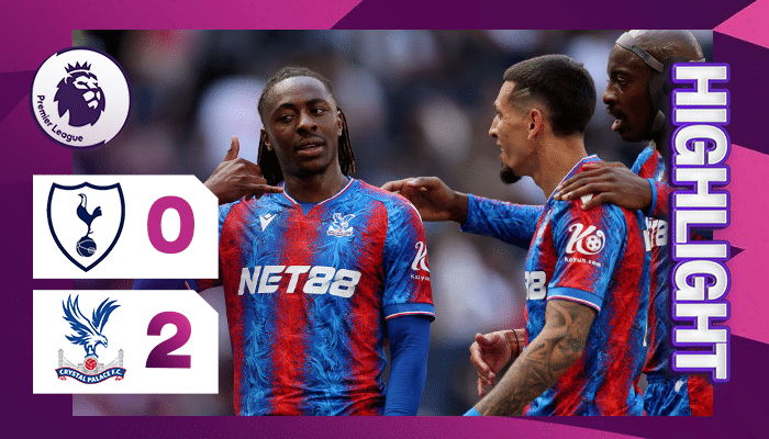 ผลบอล สเปอร์ส พบ คริสตัล พาเลซ 0-2 (11/5/2025) ไฮไลท์การแข่งขัน